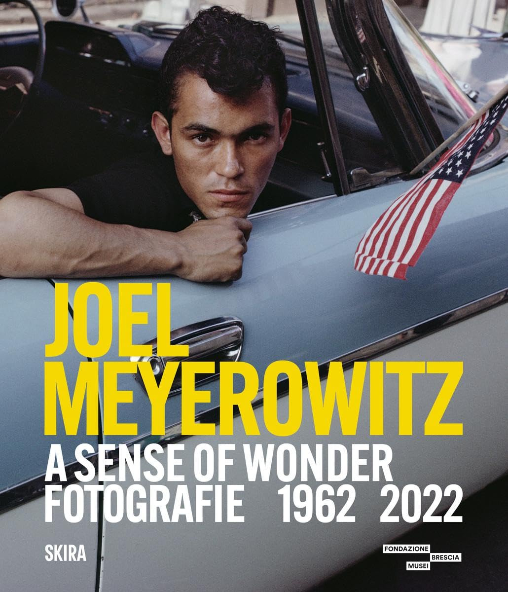 Joel Meyerowitz, A Sense of Wonder 1962-2022