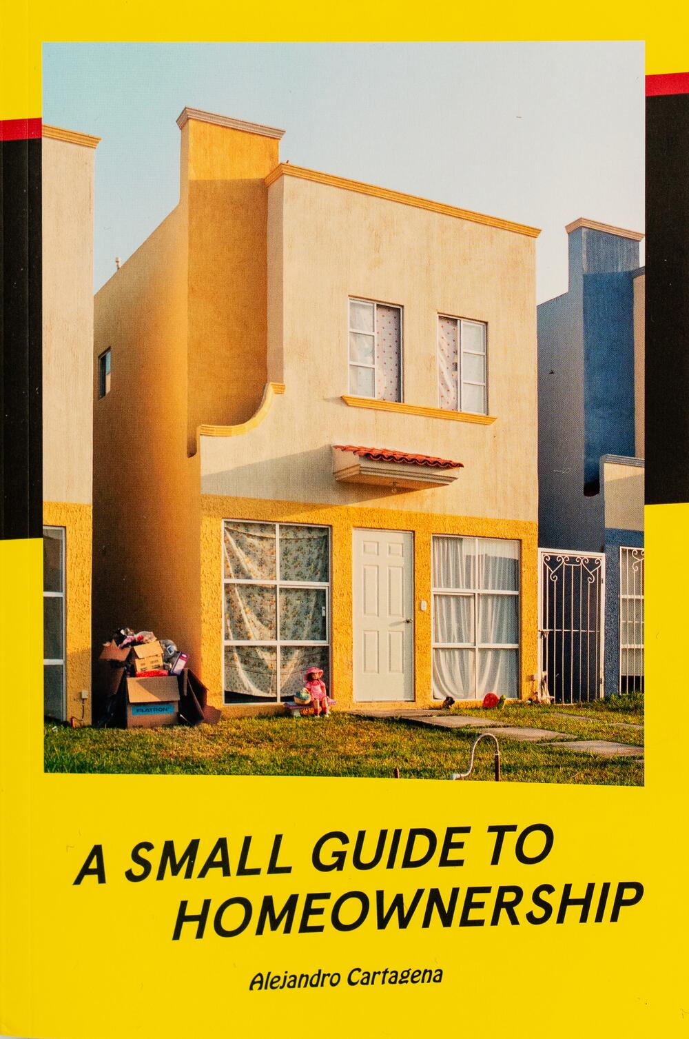 Alejandro Cartagena, A Small Guide to Homeownership