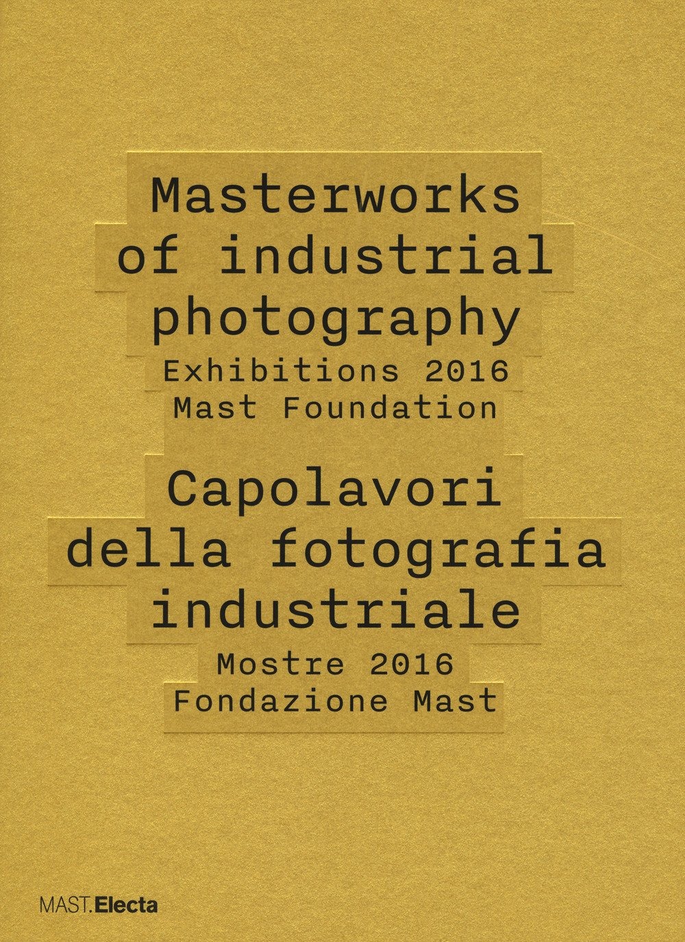 Various Authors, Capolavori della fotografia industriale / Masterworks of Industrial Photography (2016)