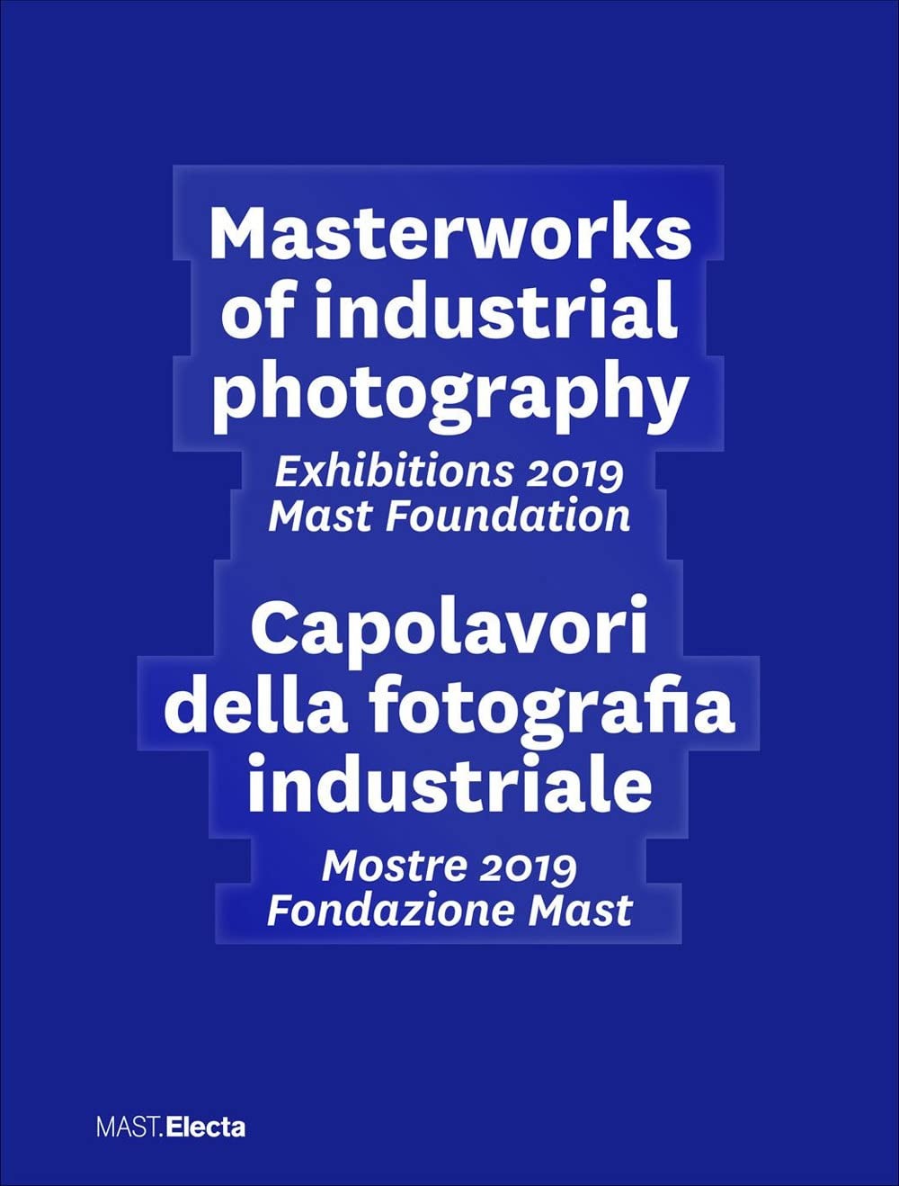 Various Authors, Capolavori della fotografia industriale / Masterworks of Industrial Photography (2019)