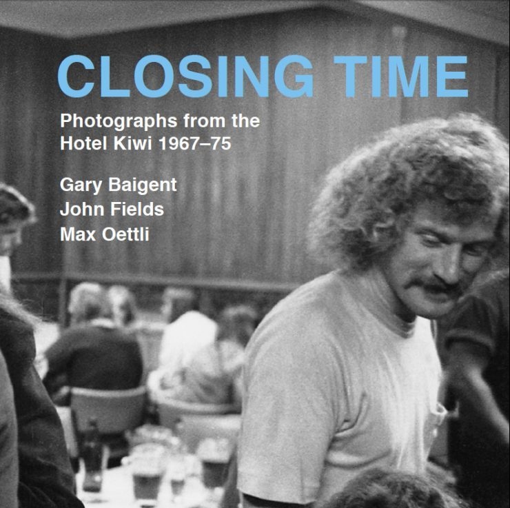 Various Authors, Closing Time. Photographs from the Hotel Kiwi 1967-1975
