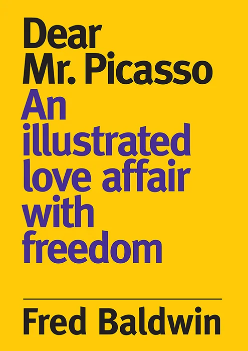 Fred Baldwin, Dear Mr. Picasso