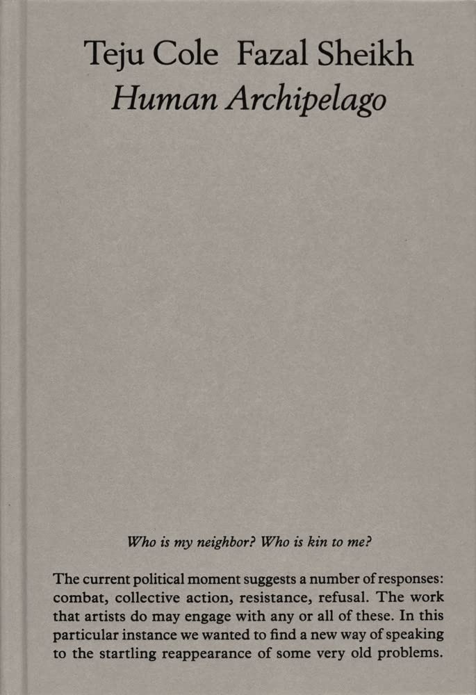 Fazal Sheikh, Teju Cole, Human Archipelago