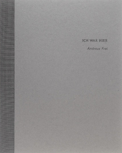 Andreas Frei, Ich war hier