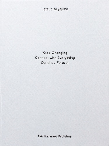 Tatsuo Miyajima, Keep Changing, Connect with Everything, Continue Forever