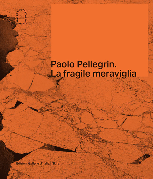 Paolo Pellegrin, La fragile meraviglia