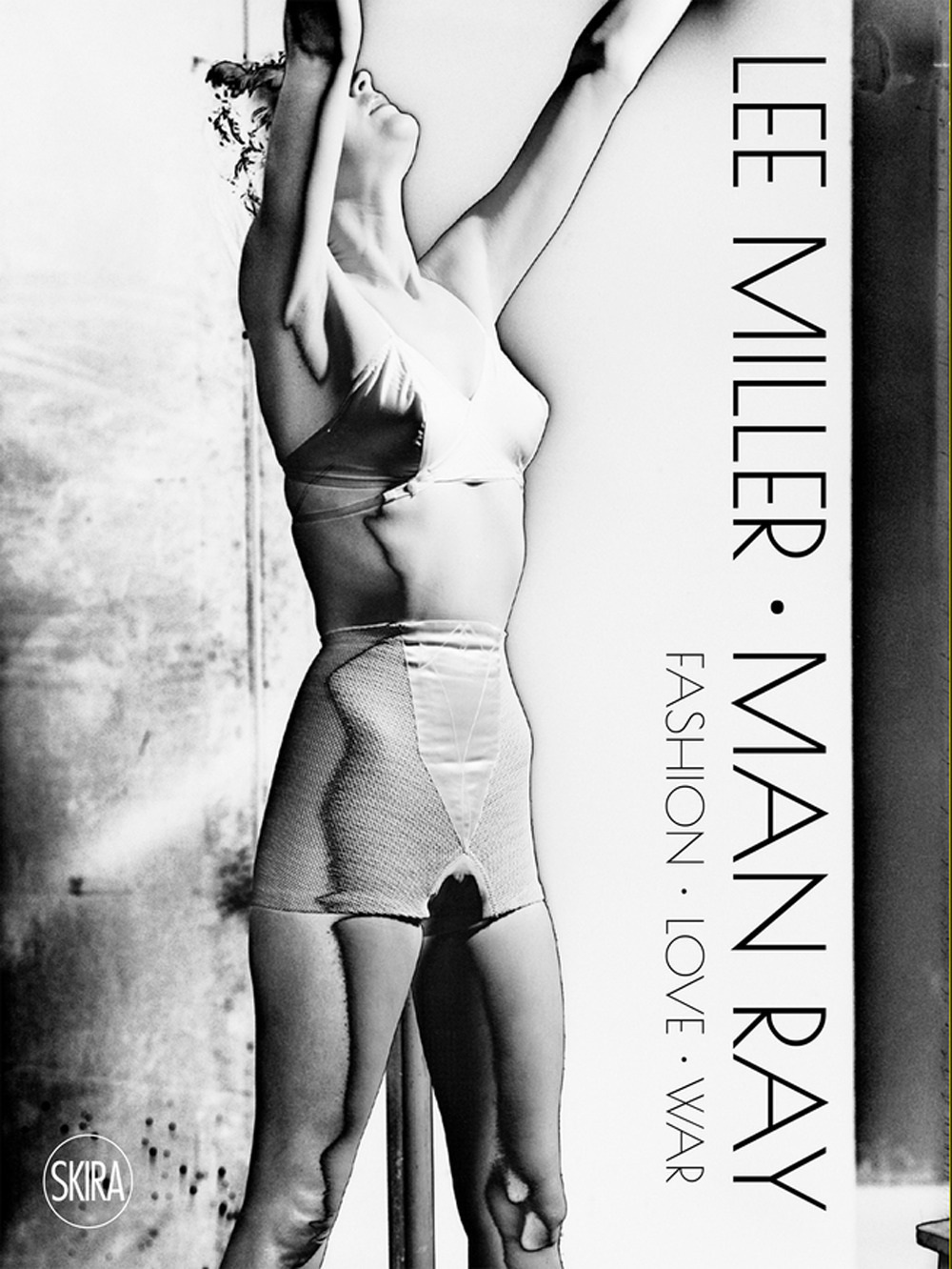 Lee Miller, Man Ray, Lee Miller - Man Ray. Fashion, Love, War