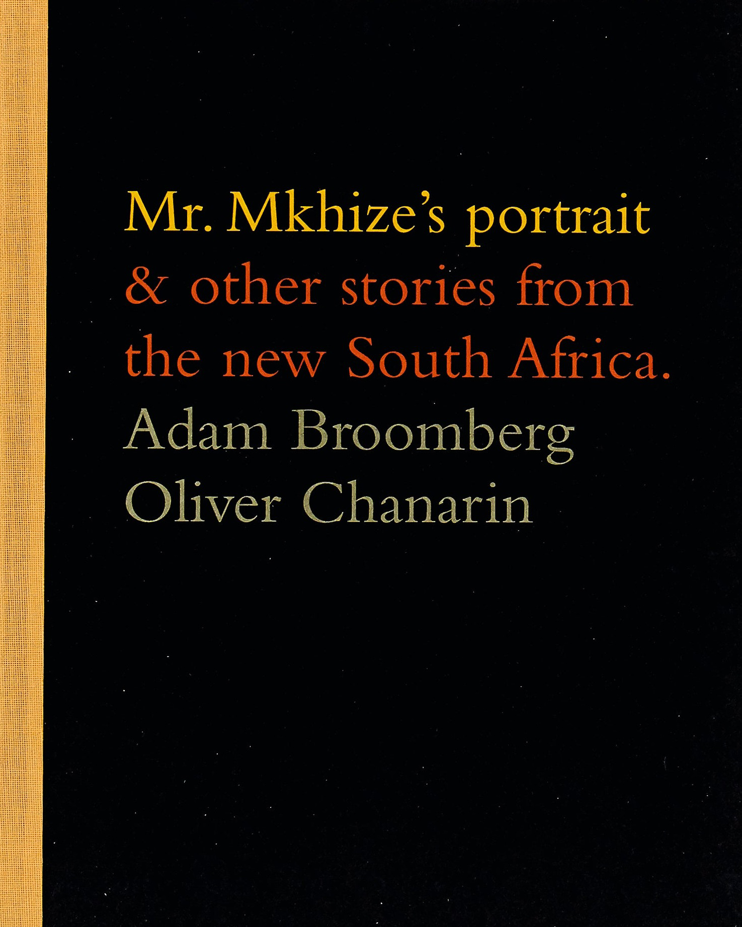 Adam Broomberg and Oliver Chanarin, MR MKHIZE'S PORTRAIT & OTHER STORIES OF THE NEW SOUTH AFRICA