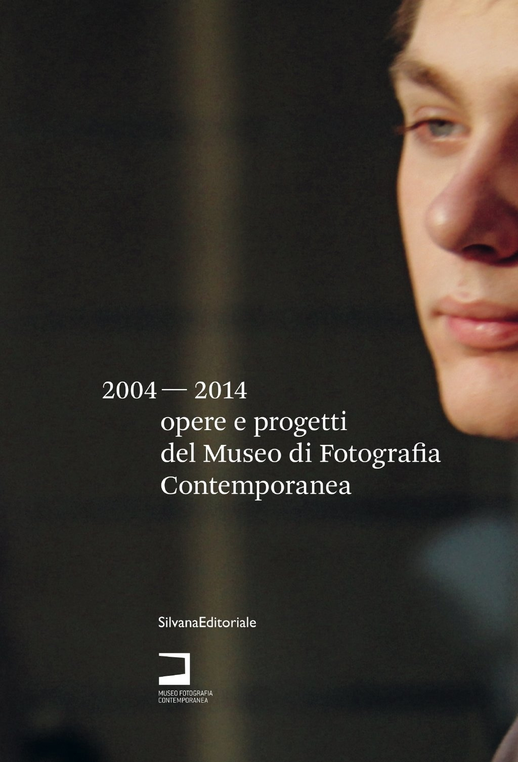 Various Authors, Opere e progetti del museo di fotografia contemporanea 2004-2014