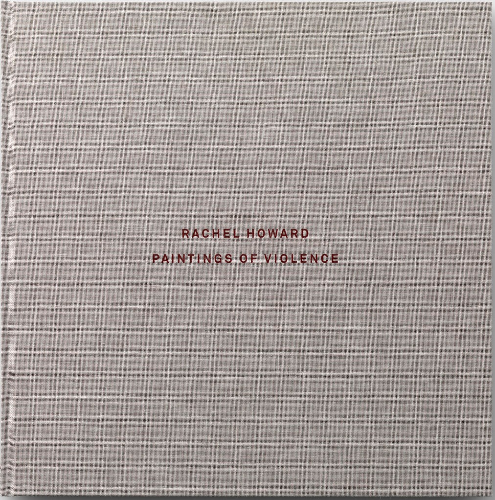 Rachel Howard, PAINTINGS OF VIOLENCE (WHY I AM NOT A MERE CHRISTIAN)