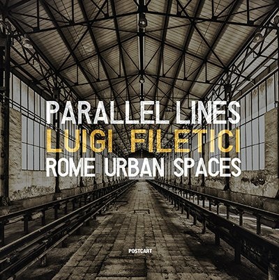 Luigi Filetici, Parallel lines. Rome urban spaces