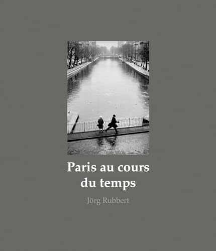 Jörg Rubbert, Paris au cours du temps