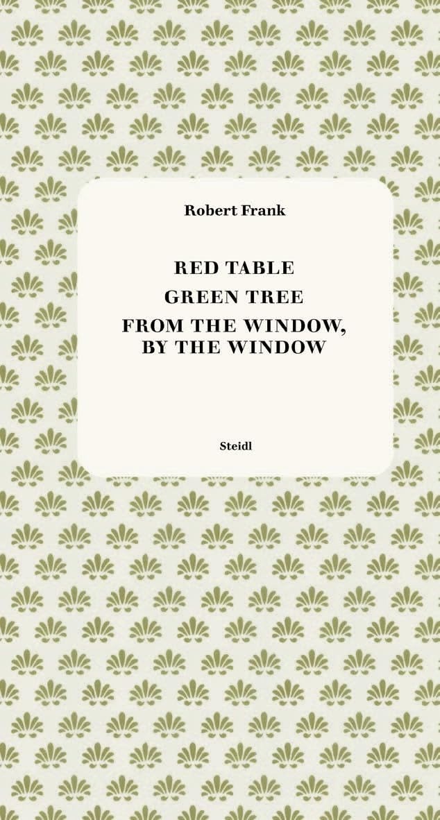 Robert Frank, Red Table / Green Tree / From the Window, by the Window