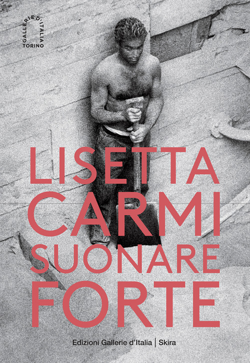 Lisetta Carmi, Suonare forte