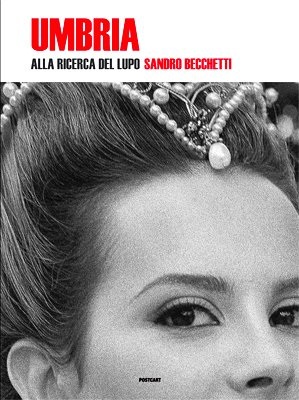 Sandro Becchetti, Umbria. Alla ricerca del lupo
