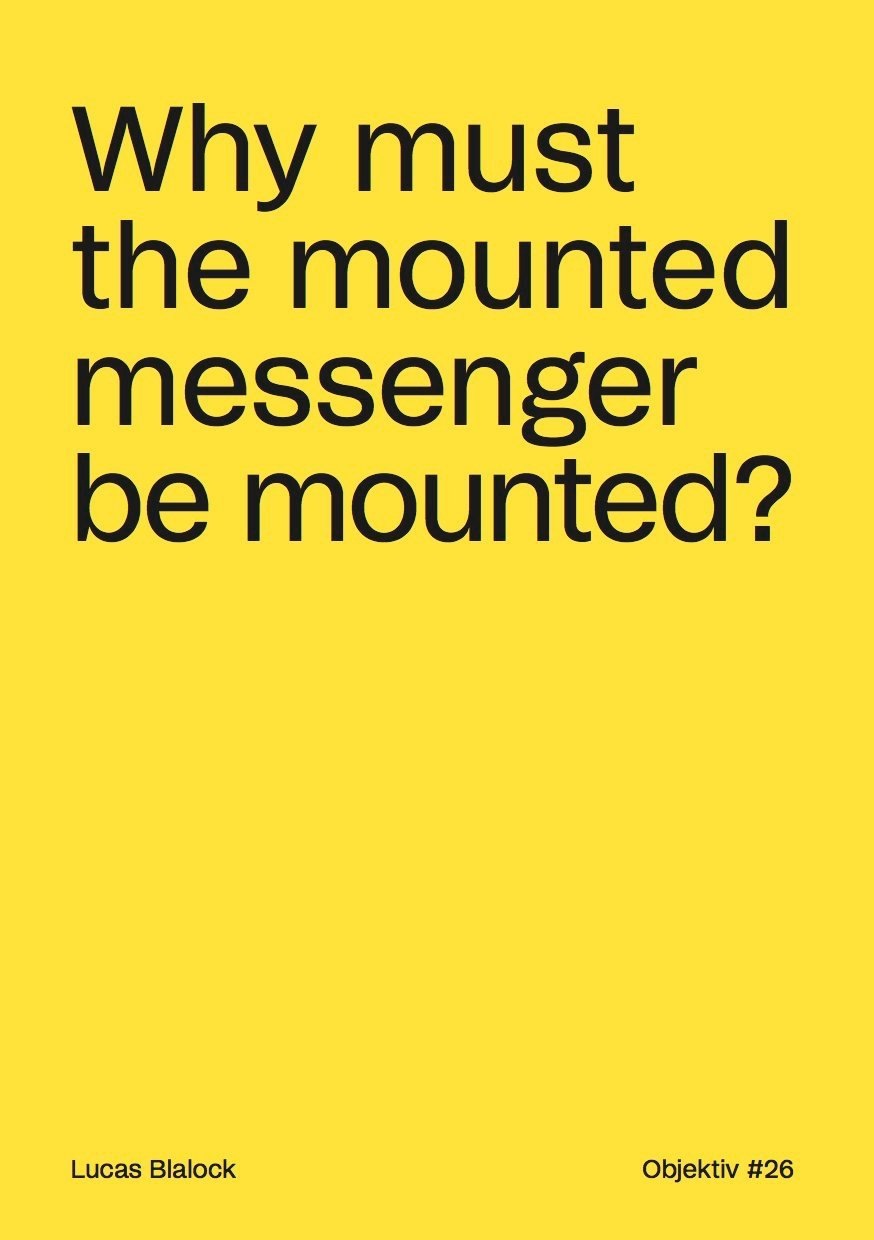 Lucas Blalock, Why must the mounted messenger be mounted?