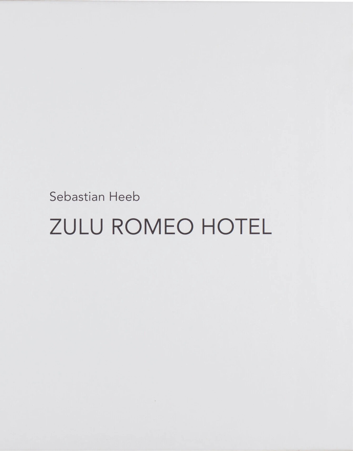 Sebastian Heeb, Zulu Romeo Hotel